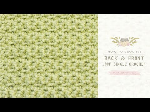 How To: The Back &amp; Front Loop Single Crochet Stitch | Easy Tutorial by Hopeful Honey