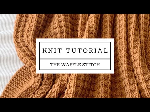 The Waffle Stitch Knitting Tutorial, beginner knitting stitches, easy knit tutorial