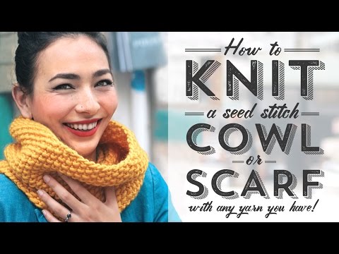 How to Knit a Seed Stitch Cowl or Scarf with Any Yarn