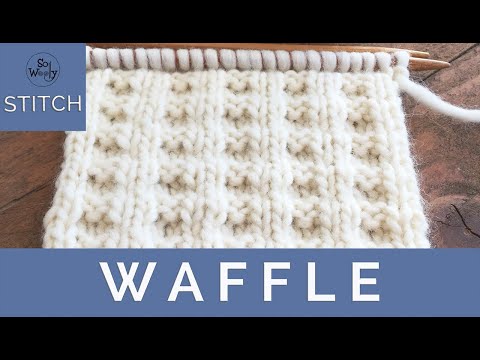 A version of the Waffle stitch knitting pattern ideal for beginners - So Woolly